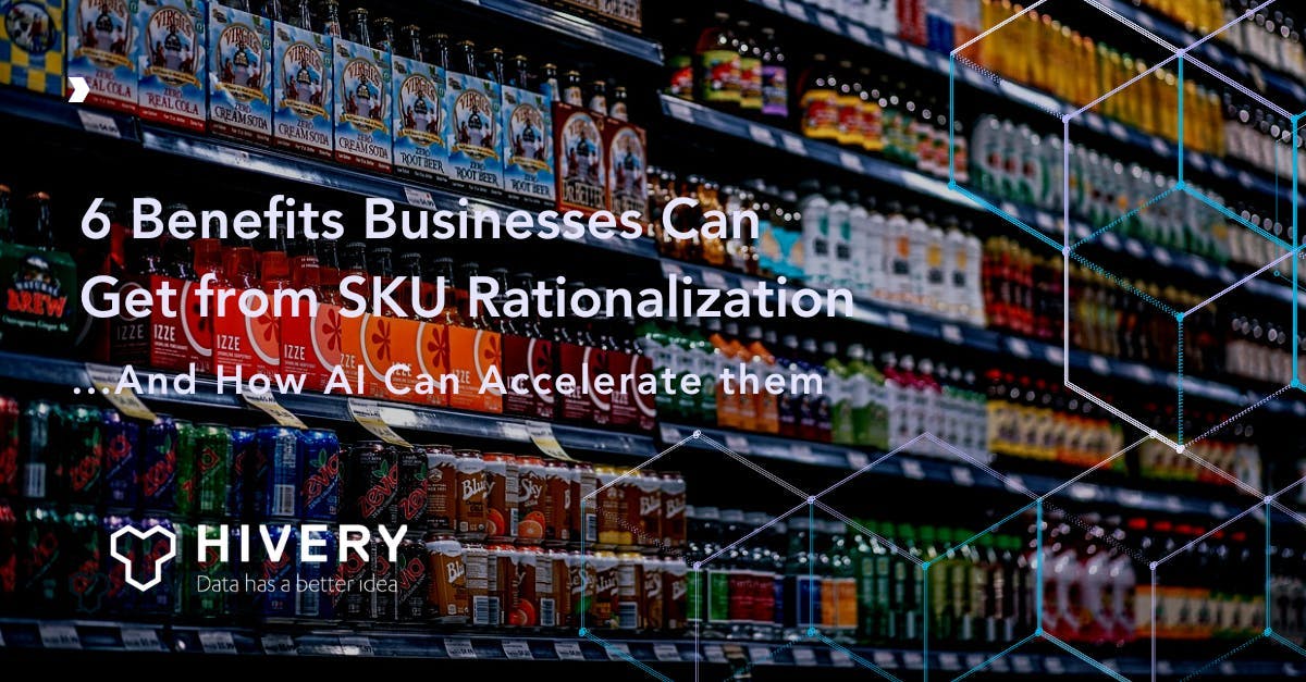6 Benefits Businesses Can Get from SKU Rationalization & How AI Can Accelerate them